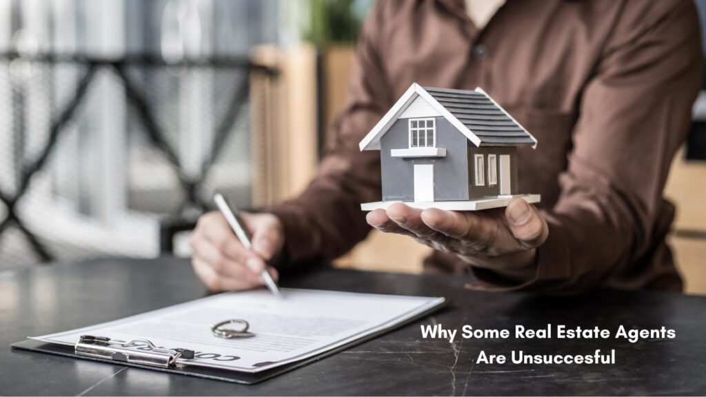 why some real estate agents are unsuccessful