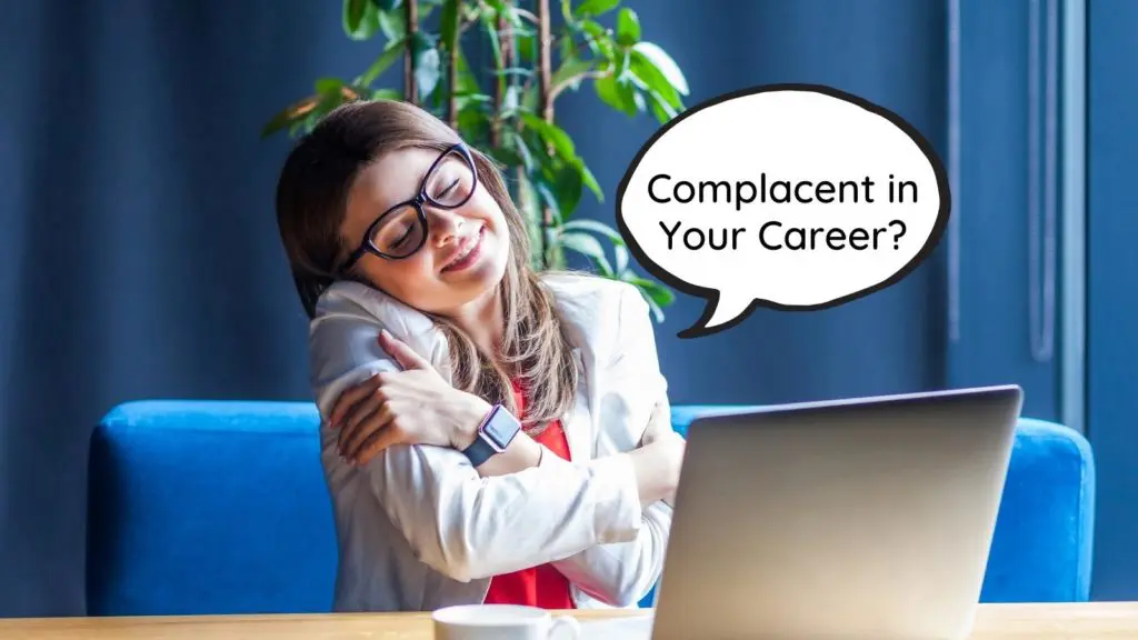 complacent in your career